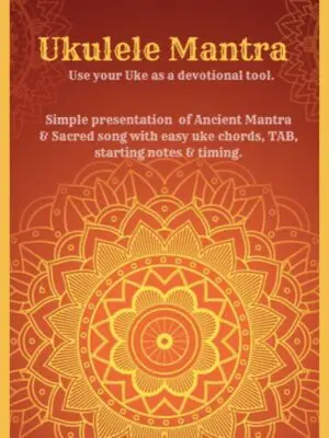 ~ UKULELE MANTRA  ~ Using your Ukulele as a Devotional Tool